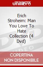 Erich Stroheim: Man You Love To Hate Collection (4 Dvd) dvd