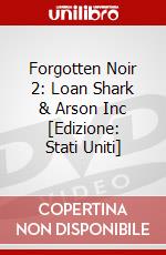 Forgotten Noir 2: Loan Shark & Arson Inc [Edizione: Stati Uniti] dvd