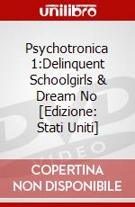 Psychotronica 1:Delinquent Schoolgirls & Dream No [Edizione: Stati Uniti] dvd