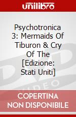 Psychotronica 3: Mermaids Of Tiburon & Cry Of The [Edizione: Stati Uniti] dvd