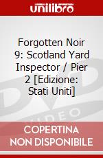 Forgotten Noir 9: Scotland Yard Inspector / Pier 2 [Edizione: Stati Uniti] dvd
