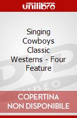 Singing Cowboys Classic Westerns - Four Feature dvd