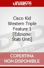 Cisco Kid Western Triple Feature 1 [Edizione: Stati Uniti] dvd