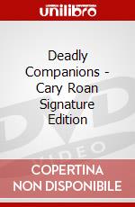 Deadly Companions - Cary Roan Signature Edition dvd