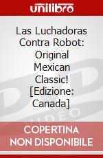 Las Luchadoras Contra Robot: Original Mexican Classic! [Edizione: Canada] dvd