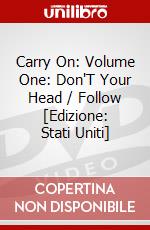 Carry On: Volume One: Don'T Your Head / Follow [Edizione: Stati Uniti] dvd