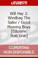 Will Hay 2: Windbag The Sailor / Good Morning Boys [Edizione: Stati Uniti] dvd