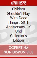 Children Shouldn't Play With Dead Things: 50Th Anniversary 4K Uhd Collector's Edition dvd
