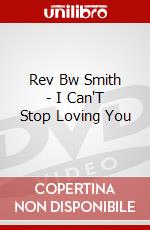 Rev Bw Smith - I Can'T Stop Loving You dvd