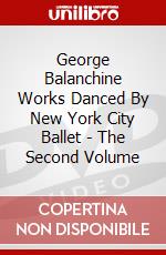 George Balanchine Works Danced By New York City Ballet - The Second Volume dvd