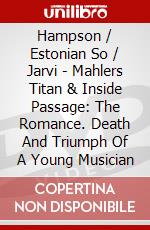 Hampson / Estonian So / Jarvi - Mahlers Titan & Inside Passage: The Romance. Death And Triumph Of A Young Musician dvd