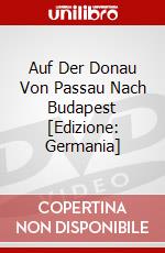 Auf Der Donau Von Passau Nach Budapest [Edizione: Germania] dvd