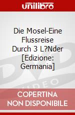 Die Mosel-Eine Flussreise Durch 3 L?Nder [Edizione: Germania] dvd