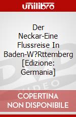 Der Neckar-Eine Flussreise In Baden-W?Rttemberg [Edizione: Germania] dvd