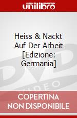 Heiss & Nackt Auf Der Arbeit [Edizione: Germania] dvd
