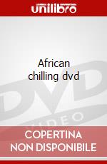 African chilling dvd film in dvd di Artisti Vari