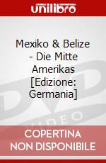 Mexiko & Belize - Die Mitte Amerikas [Edizione: Germania] dvd