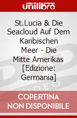 St.Lucia & Die Seacloud Auf Dem Karibischen Meer - Die Mitte Amerikas [Edizione: Germania] dvd