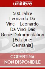 500 Jahre Leonardo Da Vinci - Leonardo Da Vinci Das Genie-Dokumentation [Edizione: Germania] dvd