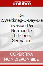 Der 2.Weltkrieg-D-Day-Die Invasion Der Normandie [Edizione: Germania] dvd