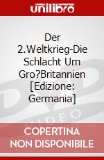 Der 2.Weltkrieg-Die Schlacht Um Gro?Britannien [Edizione: Germania] dvd
