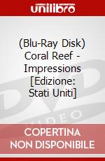 (Blu-Ray Disk) Coral Reef - Impressions [Edizione: Stati Uniti] brd