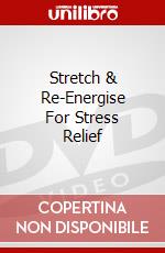 Stretch & Re-Energise For Stress Relief dvd