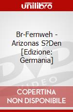 Br-Fernweh - Arizonas S?Den [Edizione: Germania] dvd