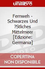 Fernweh - Schwarzes Und ?Stliches Mittelmeer [Edizione: Germania] dvd
