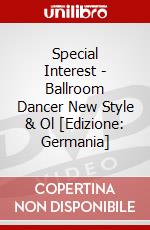 Special Interest - Ballroom Dancer New Style & Ol [Edizione: Germania] dvd