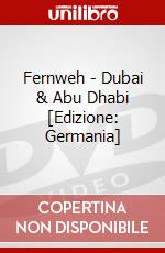 Fernweh - Dubai & Abu Dhabi [Edizione: Germania] dvd