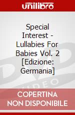 Special Interest - Lullabies For Babies Vol. 2 [Edizione: Germania] dvd
