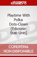 Playtime With Polka Dots-Clown [Edizione: Stati Uniti] dvd