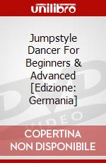Jumpstyle Dancer For Beginners & Advanced [Edizione: Germania] dvd