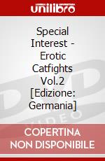 Special Interest - Erotic Catfights Vol.2 [Edizione: Germania] dvd