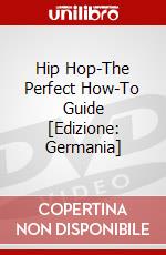 Hip Hop-The Perfect How-To Guide [Edizione: Germania] dvd
