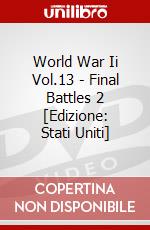 World War Ii Vol.13 - Final Battles 2 [Edizione: Stati Uniti] dvd