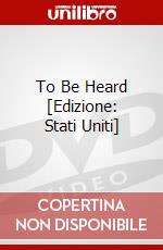 To Be Heard [Edizione: Stati Uniti] dvd