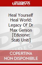 Heal Yourself Heal World: Legacy Of Dr Max Gerson [Edizione: Stati Uniti] dvd