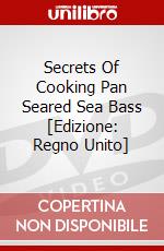 Secrets Of Cooking Pan Seared Sea Bass [Edizione: Regno Unito] dvd