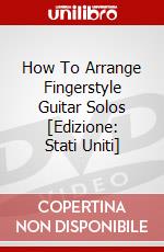 How To Arrange Fingerstyle Guitar Solos [Edizione: Stati Uniti] dvd