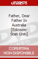 Father, Dear Father In Australia [Edizione: Stati Uniti] dvd