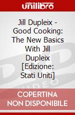 Jill Dupleix - Good Cooking: The New Basics With Jill Dupleix [Edizione: Stati Uniti] dvd