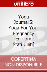 Yoga Journal'S: Yoga For Your Pregnancy [Edizione: Stati Uniti] dvd