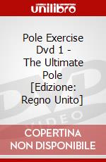 Pole Exercise Dvd 1 - The Ultimate Pole [Edizione: Regno Unito] dvd