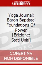 Yoga Journal: Baron Baptiste Foundations Of Power [Edizione: Stati Uniti] dvd