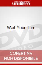 Wait Your Turn dvd