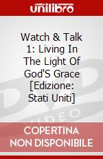Watch & Talk 1: Living In The Light Of God'S Grace [Edizione: Stati Uniti] dvd