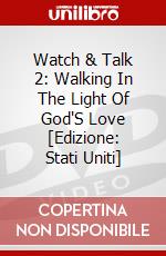 Watch & Talk 2: Walking In The Light Of God'S Love [Edizione: Stati Uniti] dvd