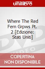 Where The Red Fern Grpws Pt. 2 [Edizione: Stati Uniti] dvd